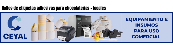 Rollos de etiquetas adhesivas para chocolaterías - locales