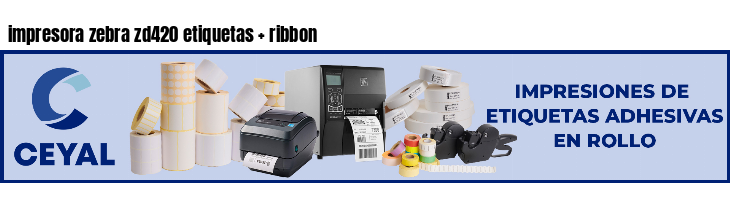 impresora zebra zd420 etiquetas   ribbon