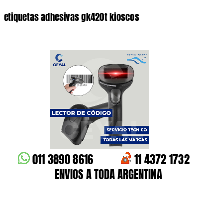 etiquetas adhesivas gk420t kioscos