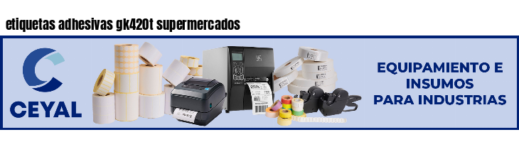 etiquetas adhesivas gk420t supermercados