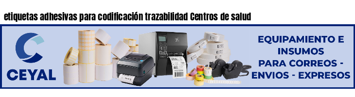 etiquetas adhesivas para codificación trazabilidad Centros de salud