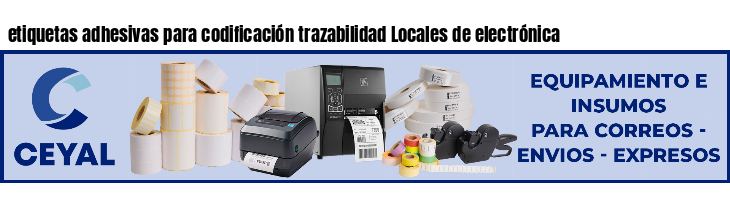 etiquetas adhesivas para codificación trazabilidad Locales de electrónica