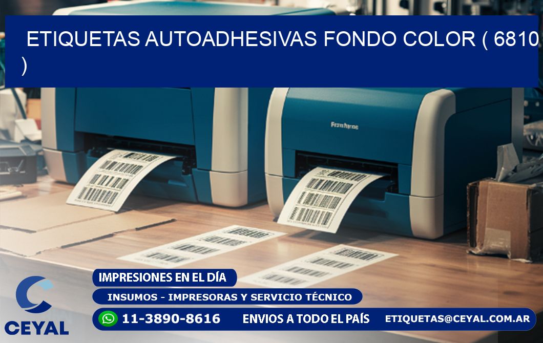 ETIQUETAS AUTOADHESIVAS FONDO COLOR ( 6810 )