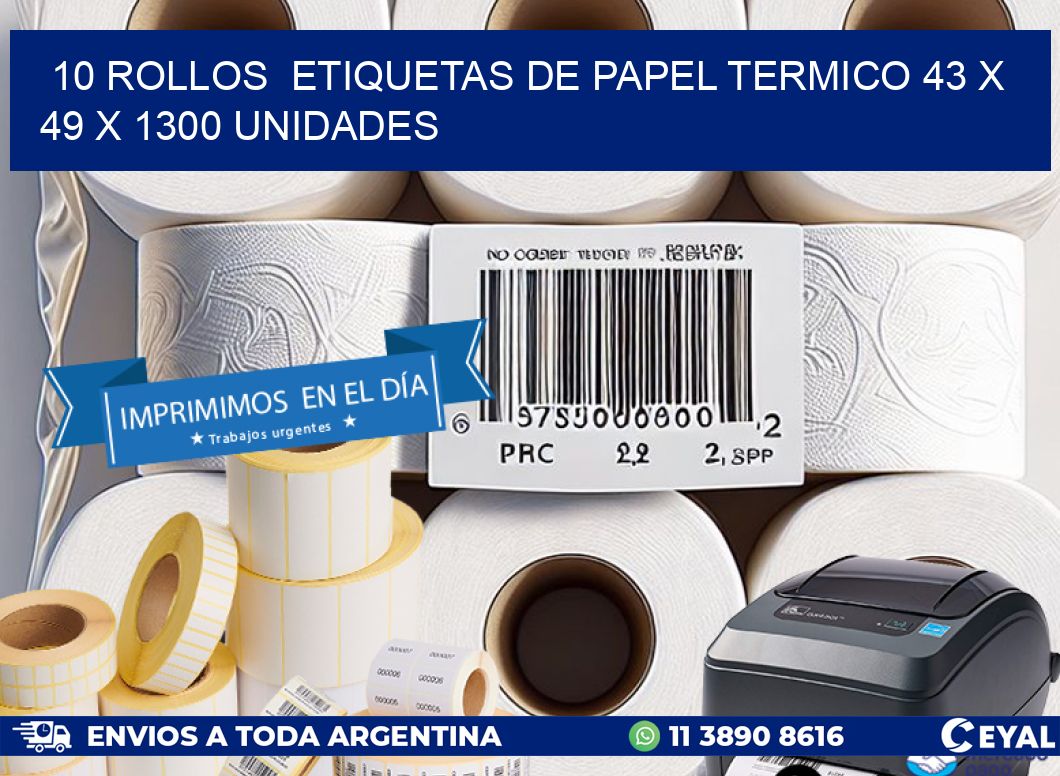 10 ROLLOS  ETIQUETAS DE PAPEL TERMICO 43 x 49 X 1300 UNIDADES