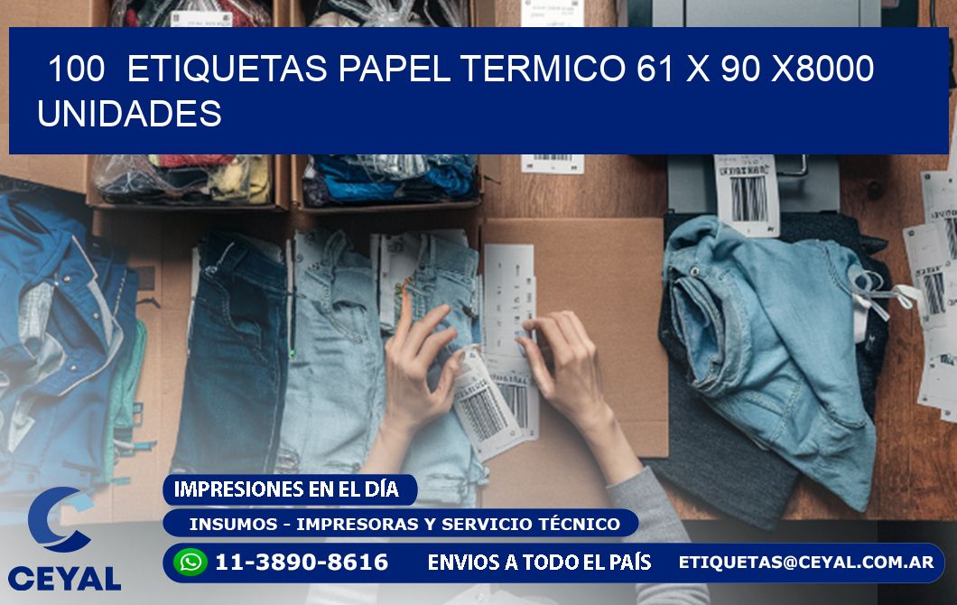 100  ETIQUETAS PAPEL TERMICO 61 x 90 X8000 UNIDADES