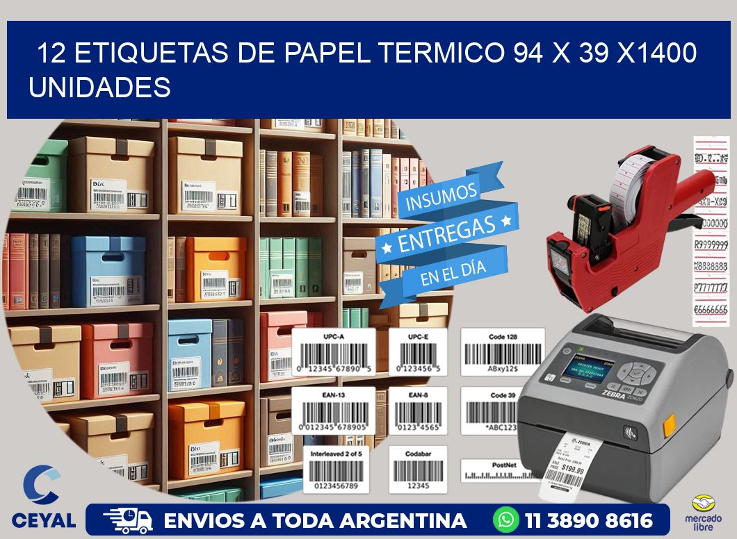 12 ETIQUETAS DE PAPEL TERMICO 94 x 39 X1400 UNIDADES