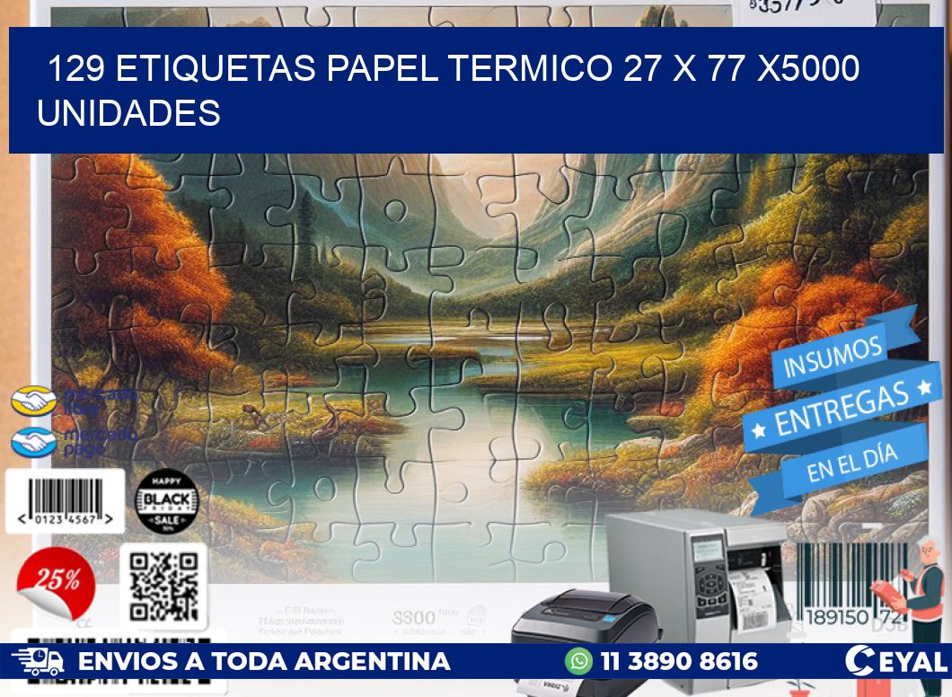 129 ETIQUETAS PAPEL TERMICO 27 x 77 X5000 UNIDADES