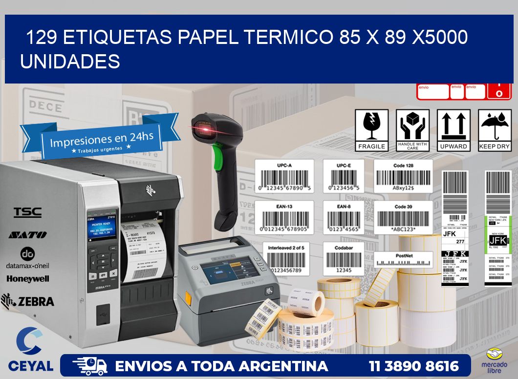 129 ETIQUETAS PAPEL TERMICO 85 x 89 X5000 UNIDADES