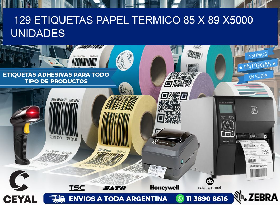 129 ETIQUETAS PAPEL TERMICO 85 x 89 X5000 UNIDADES