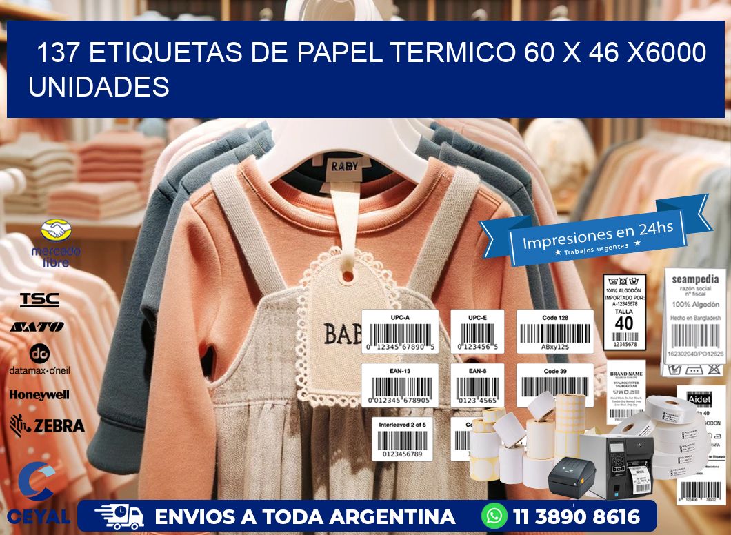 137 ETIQUETAS DE PAPEL TERMICO 60 x 46 X6000 UNIDADES