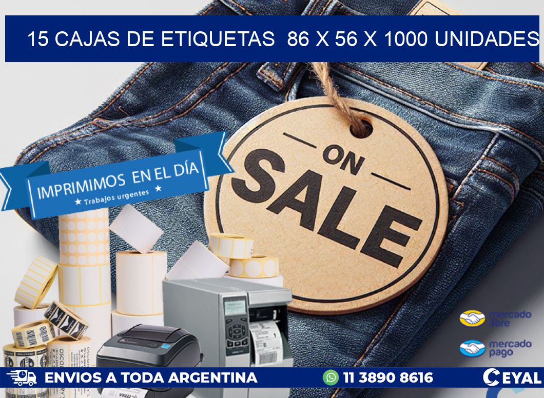 15 CAJAS DE ETIQUETAS  86 x 56 X 1000 UNIDADES