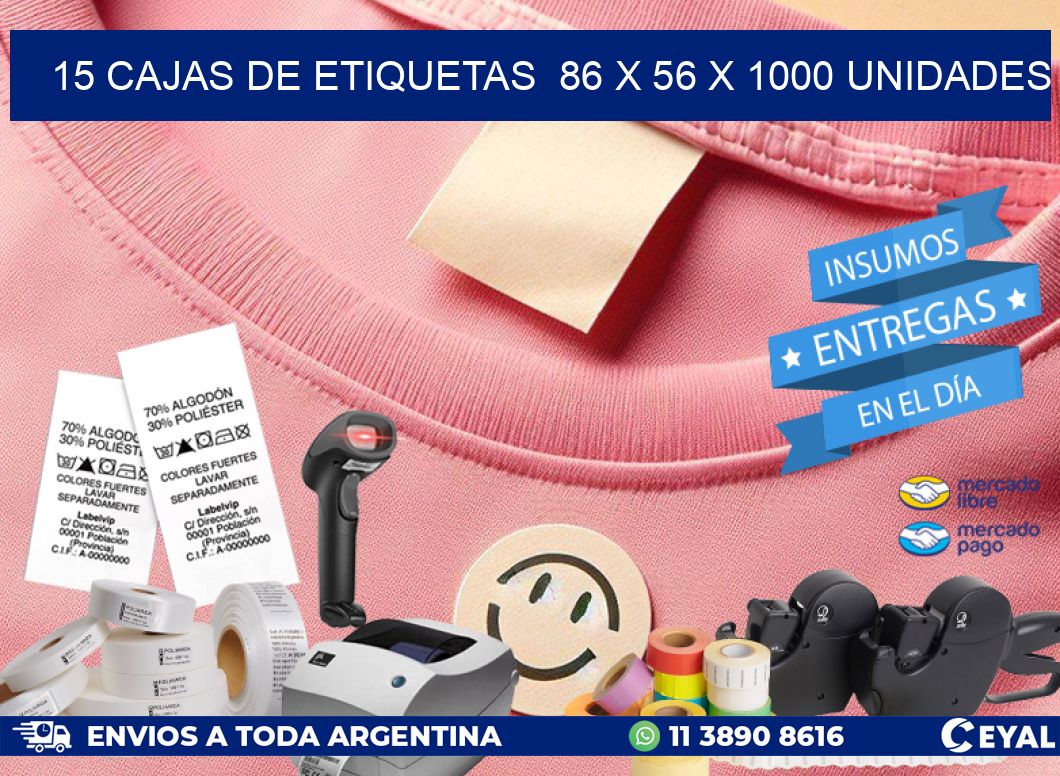 15 CAJAS DE ETIQUETAS  86 x 56 X 1000 UNIDADES