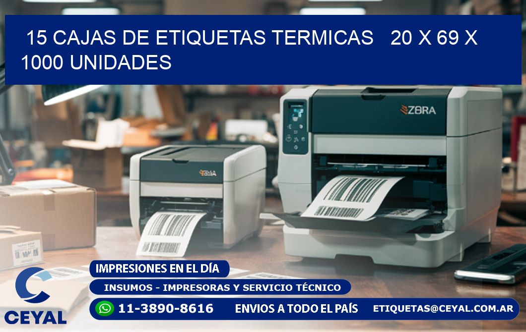 15 CAJAS DE ETIQUETAS TERMICAS   20 x 69 X 1000 UNIDADES