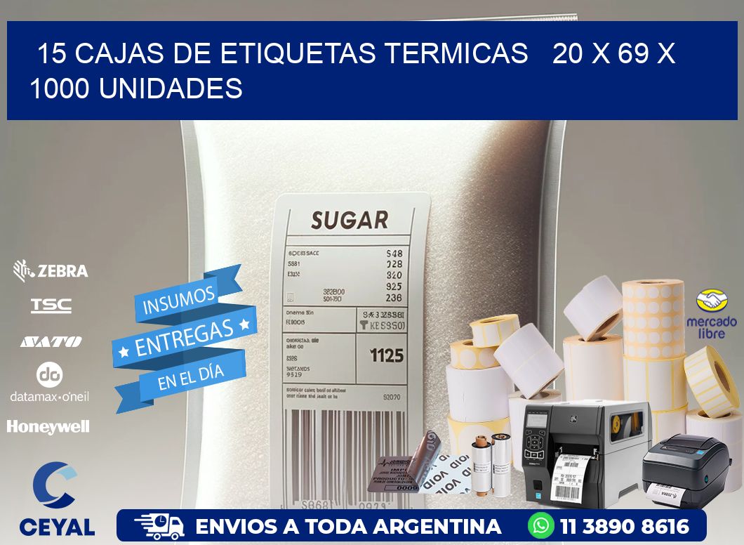 15 CAJAS DE ETIQUETAS TERMICAS   20 x 69 X 1000 UNIDADES