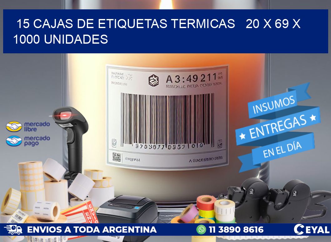 15 CAJAS DE ETIQUETAS TERMICAS   20 x 69 X 1000 UNIDADES