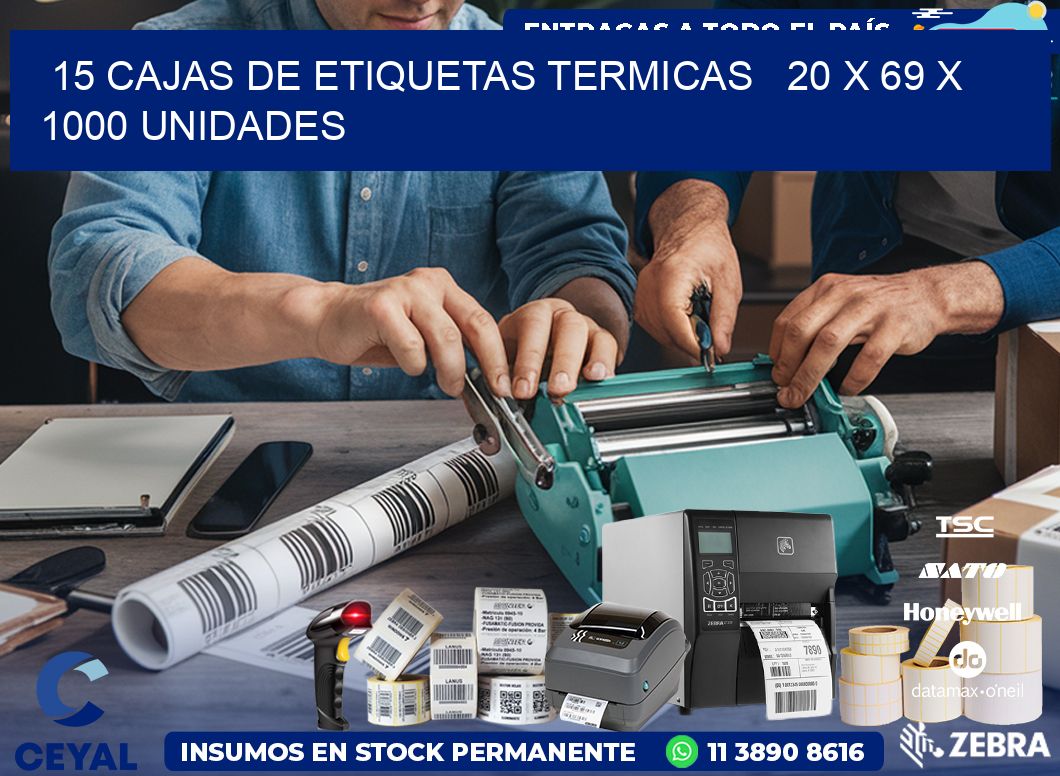 15 CAJAS DE ETIQUETAS TERMICAS   20 x 69 X 1000 UNIDADES