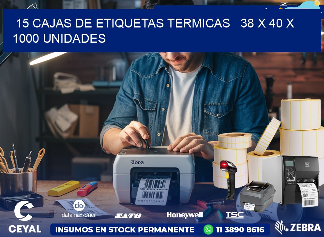 15 CAJAS DE ETIQUETAS TERMICAS   38 x 40 X 1000 UNIDADES