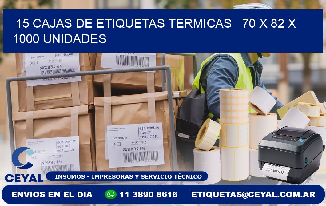 15 CAJAS DE ETIQUETAS TERMICAS   70 x 82 X 1000 UNIDADES