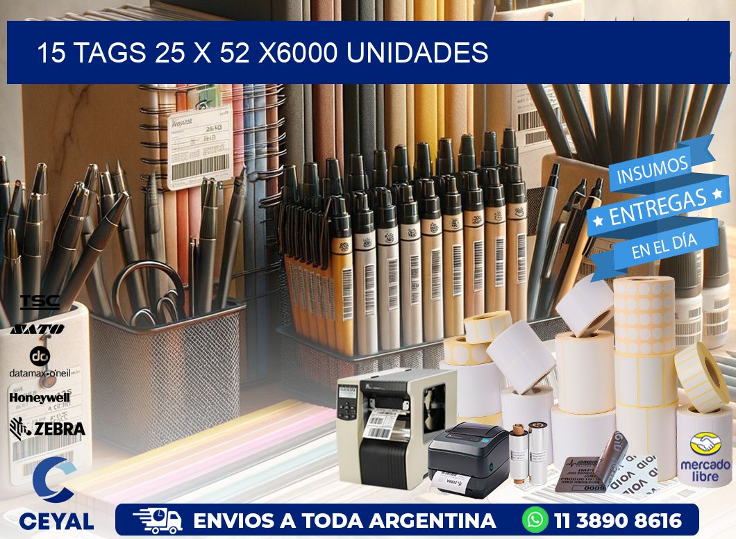 15 TAGS 25 x 52 X6000 UNIDADES