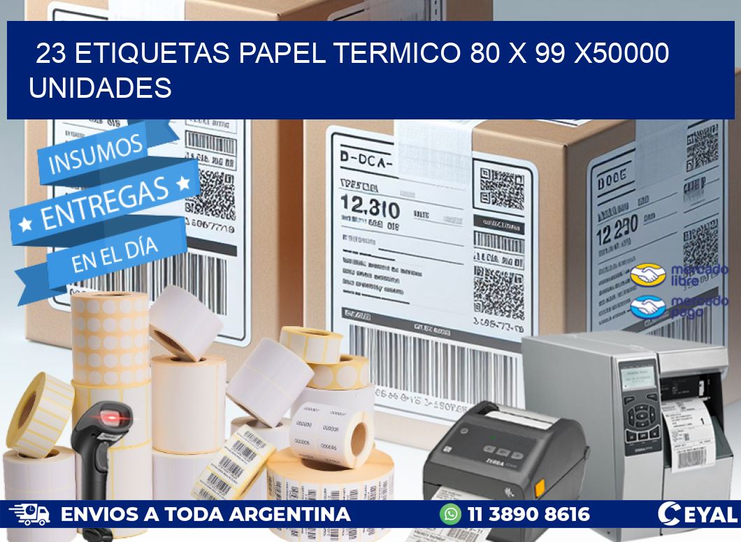 23 ETIQUETAS PAPEL TERMICO 80 x 99 X50000 UNIDADES