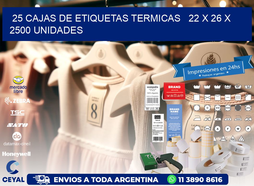 25 CAJAS DE ETIQUETAS TERMICAS   22 x 26 X 2500 UNIDADES