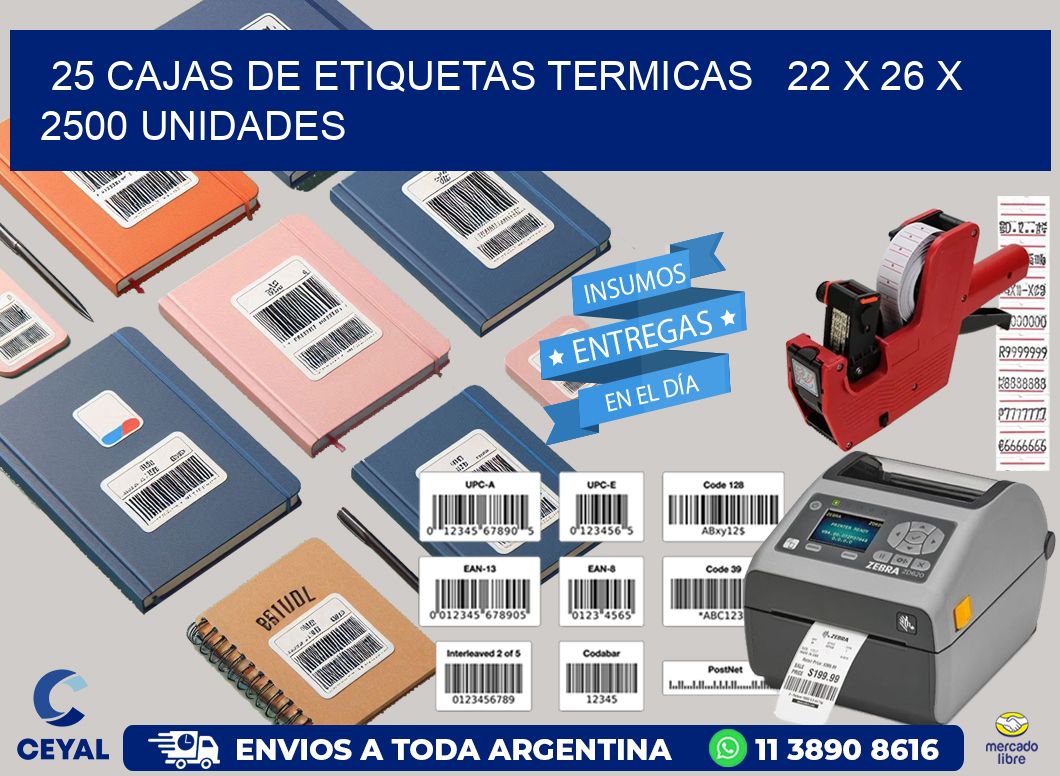 25 CAJAS DE ETIQUETAS TERMICAS   22 x 26 X 2500 UNIDADES