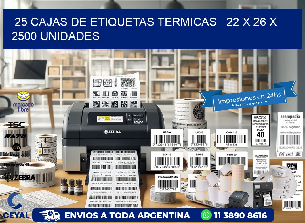 25 CAJAS DE ETIQUETAS TERMICAS   22 x 26 X 2500 UNIDADES