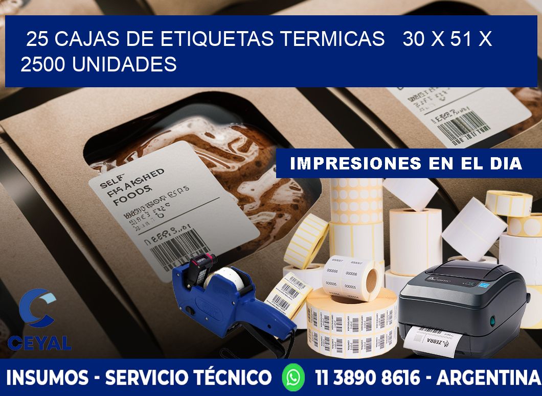 25 CAJAS DE ETIQUETAS TERMICAS   30 x 51 X 2500 UNIDADES