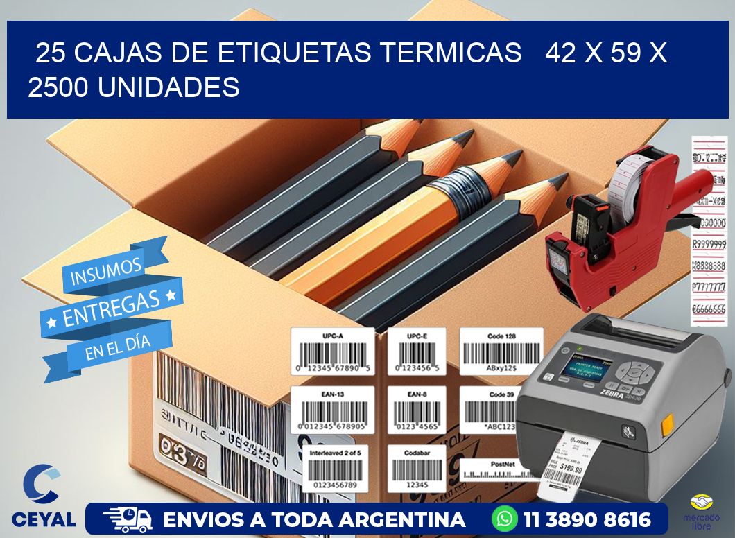 25 CAJAS DE ETIQUETAS TERMICAS   42 x 59 X 2500 UNIDADES