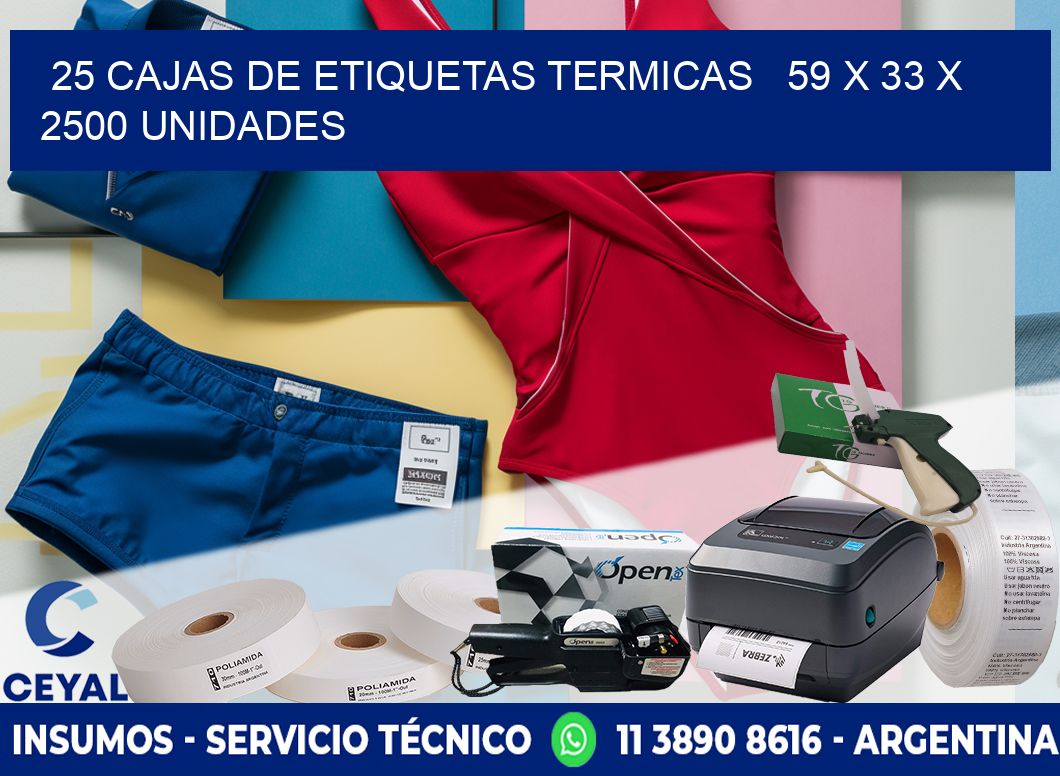 25 CAJAS DE ETIQUETAS TERMICAS   59 x 33 X 2500 UNIDADES