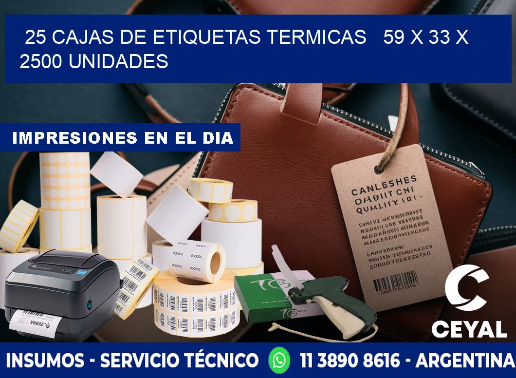 25 CAJAS DE ETIQUETAS TERMICAS   59 x 33 X 2500 UNIDADES