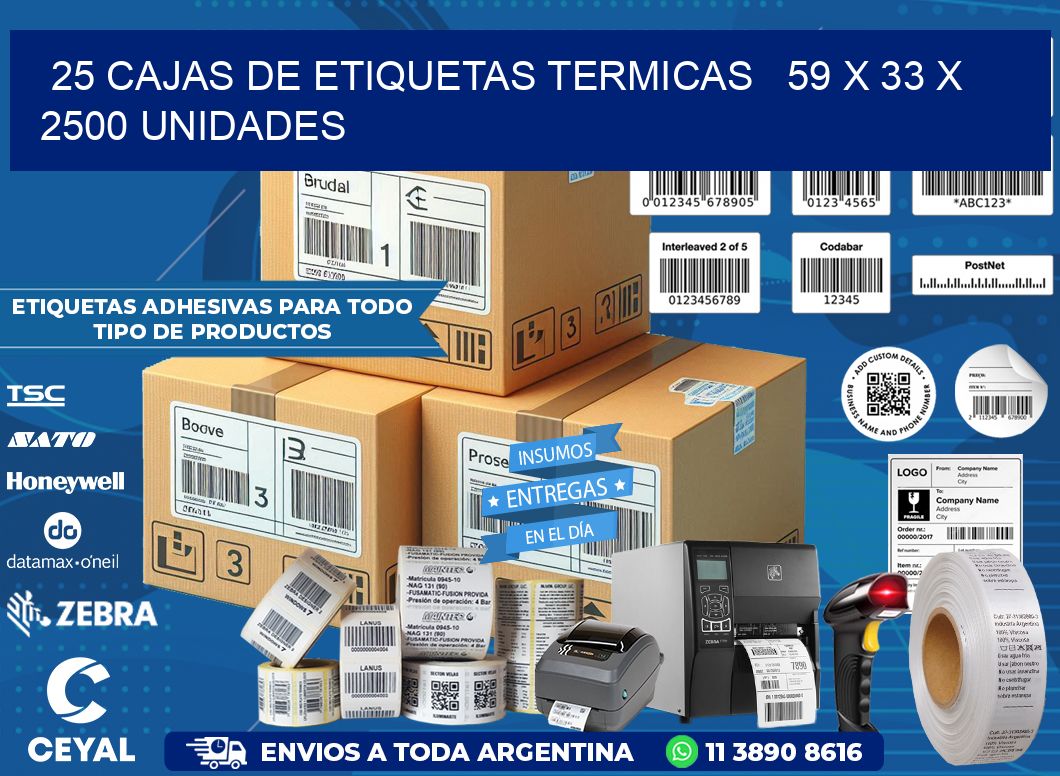 25 CAJAS DE ETIQUETAS TERMICAS   59 x 33 X 2500 UNIDADES