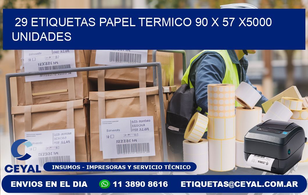 29 ETIQUETAS PAPEL TERMICO 90 x 57 X5000 UNIDADES