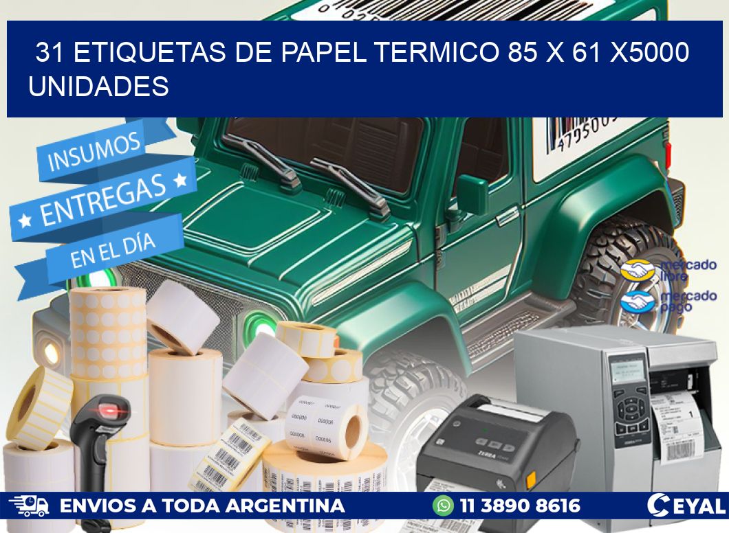 31 ETIQUETAS DE PAPEL TERMICO 85 x 61 X5000 UNIDADES