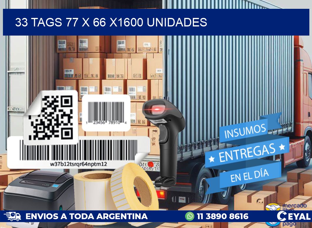 33 TAGS 77 x 66 X1600 UNIDADES