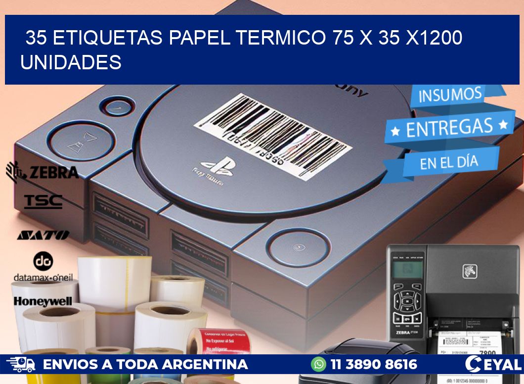 35 ETIQUETAS PAPEL TERMICO 75 x 35 X1200 UNIDADES