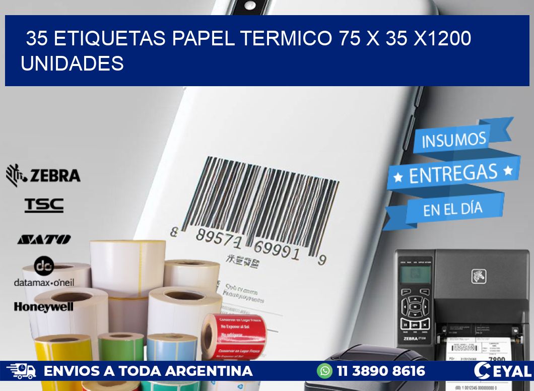 35 ETIQUETAS PAPEL TERMICO 75 x 35 X1200 UNIDADES