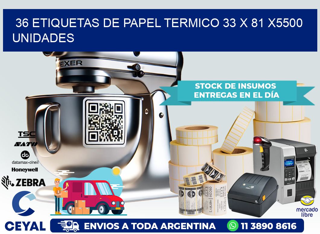 36 ETIQUETAS DE PAPEL TERMICO 33 x 81 X5500 UNIDADES