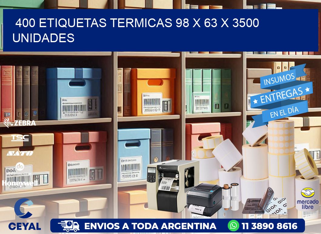 400 ETIQUETAS TERMICAS 98 x 63 X 3500 UNIDADES