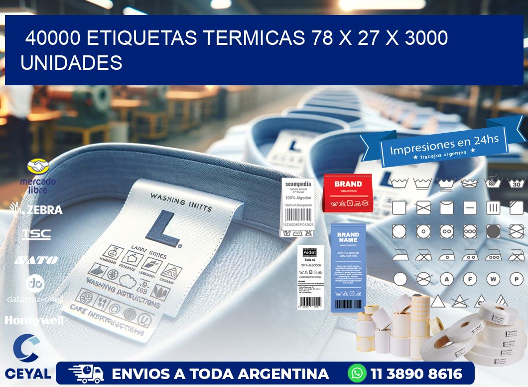 40000 ETIQUETAS TERMICAS 78 x 27 X 3000 UNIDADES