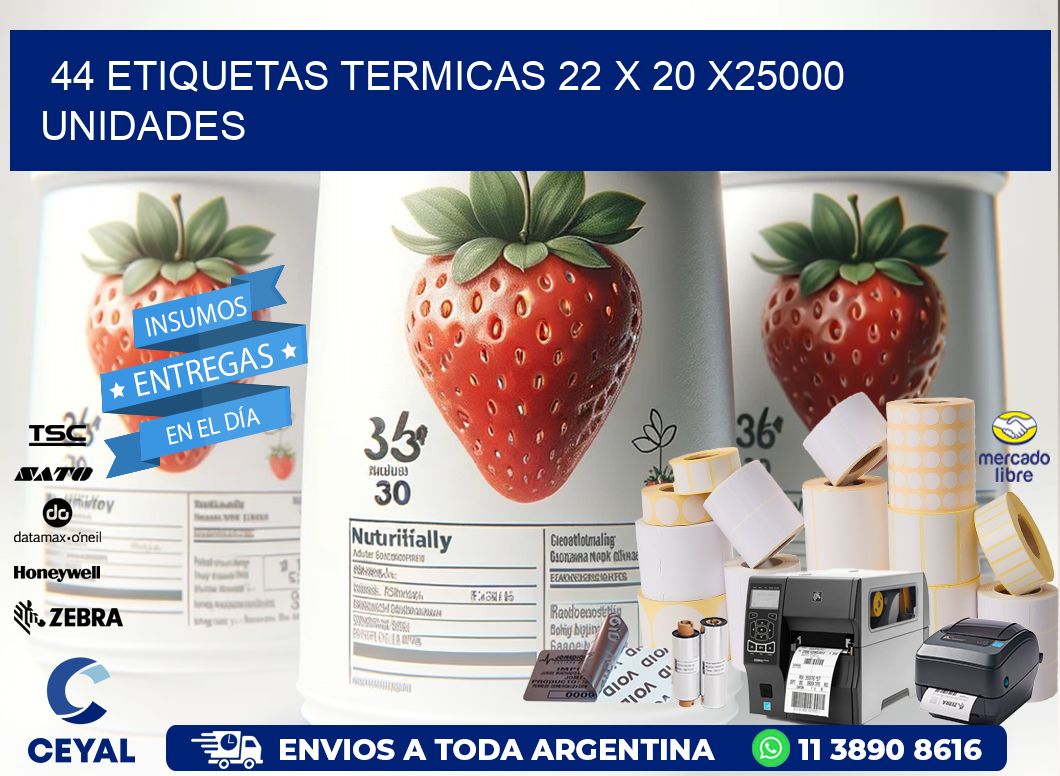 44 ETIQUETAS TERMICAS 22 x 20 X25000 UNIDADES