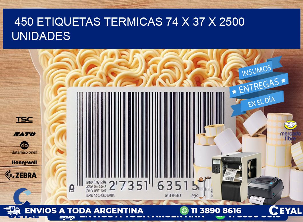 450 ETIQUETAS TERMICAS 74 x 37 X 2500 UNIDADES