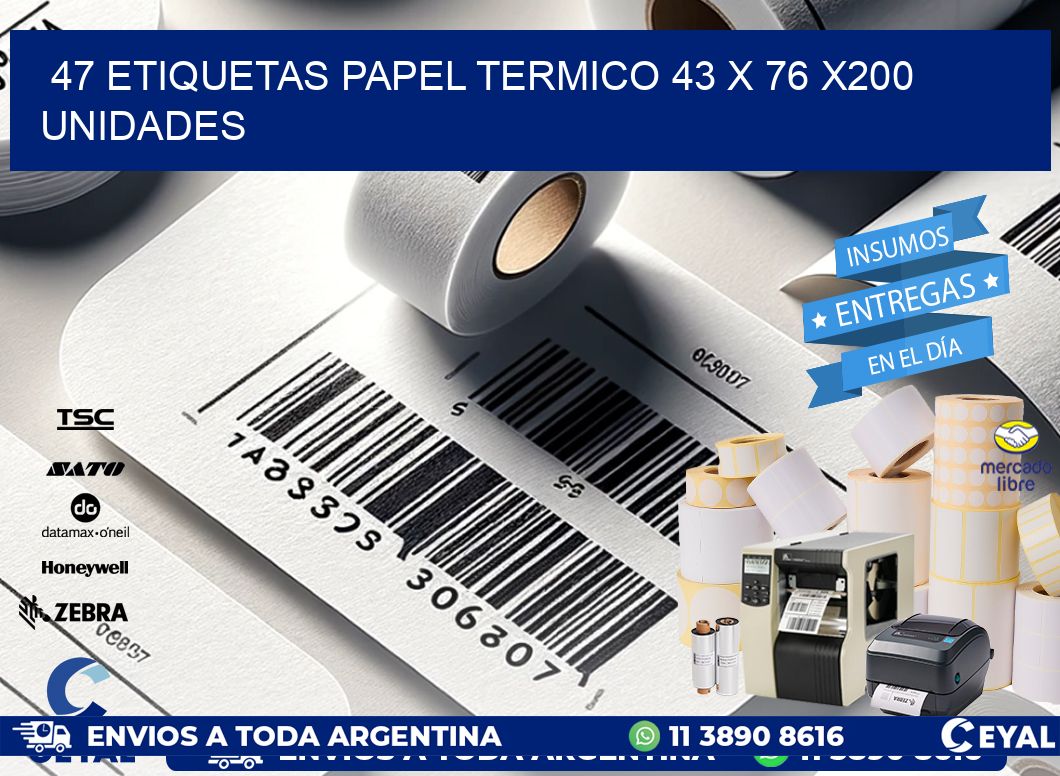 47 ETIQUETAS PAPEL TERMICO 43 x 76 x200 UNIDADES