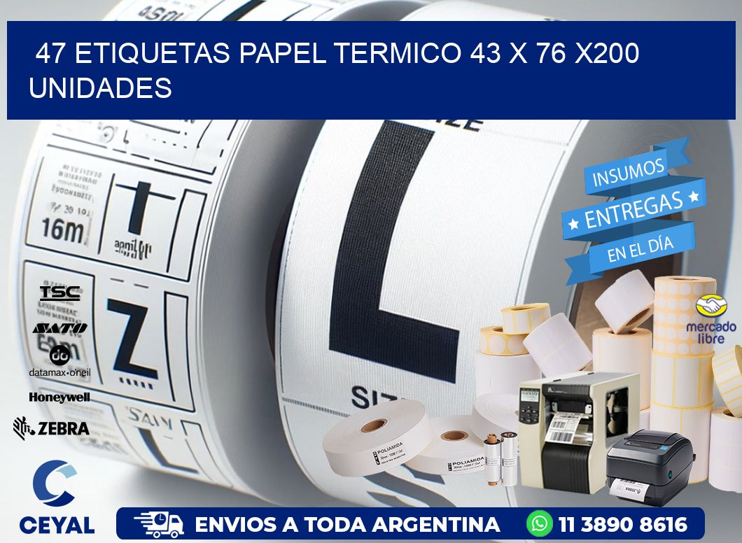 47 ETIQUETAS PAPEL TERMICO 43 x 76 x200 UNIDADES