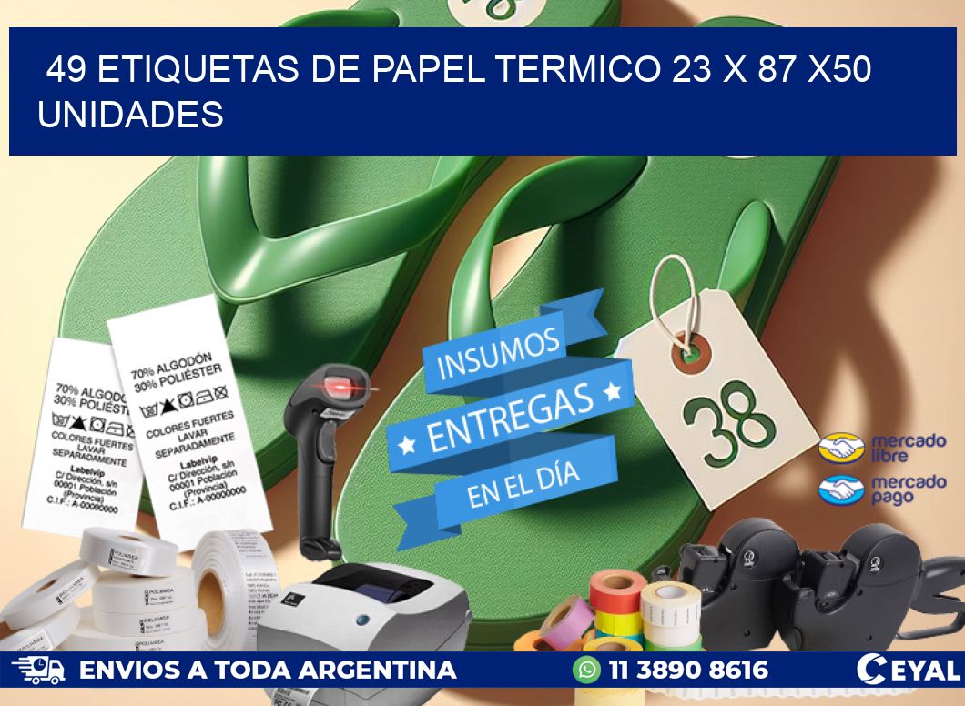 49 ETIQUETAS DE PAPEL TERMICO 23 x 87 x50 UNIDADES