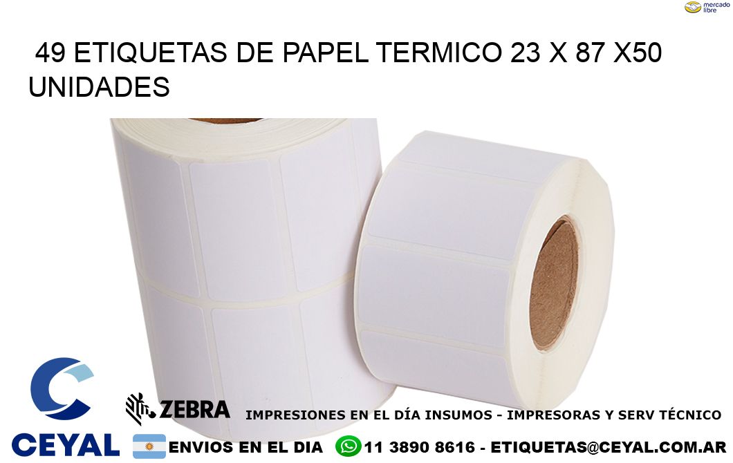 49 ETIQUETAS DE PAPEL TERMICO 23 x 87 x50 UNIDADES