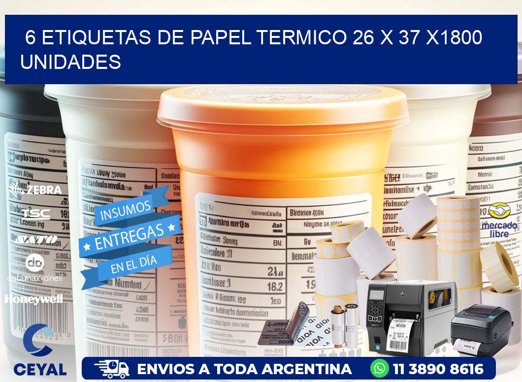 6 ETIQUETAS DE PAPEL TERMICO 26 x 37 X1800 UNIDADES