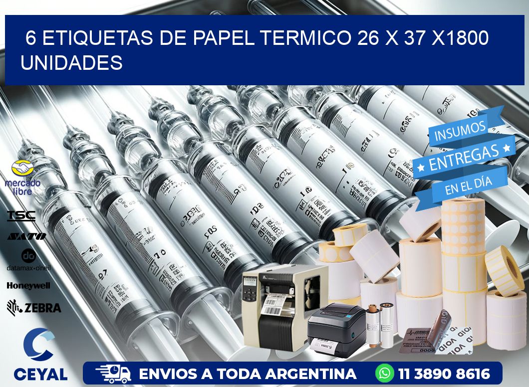 6 ETIQUETAS DE PAPEL TERMICO 26 x 37 X1800 UNIDADES