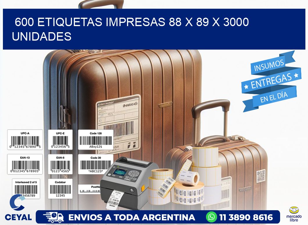 600 ETIQUETAS IMPRESAS 88 x 89 X 3000 UNIDADES